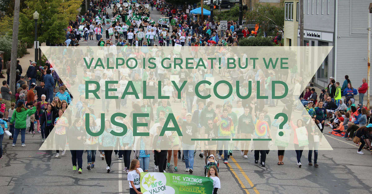 Valpo is Great! But We Really Could Use a ____?